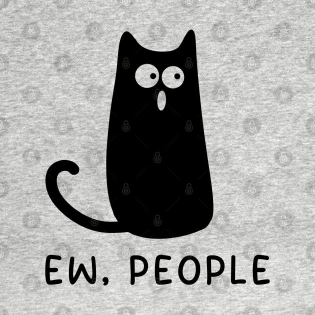 Ew, People Black Cat Funny Cat Lover Gift by Freeman Thompson Weiner